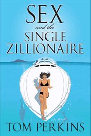 Sex and the single zillionaire : a novel cover image cdn