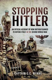 Stopping Hitler : an Official Account of How Britain Planned to Defend Itself in the Second World War cover image cdn