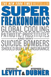 Superfreakonomics : global cooling, patriotic prostitutes, and why suicide bombers should buy life insurance cover image cdn