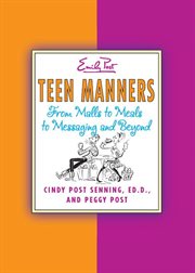 Teen manners : from malls to meals to messaging and beyond cover image cdn