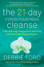 The 21-day consciousness cleanse : a breakthrough program for connecting with your soul's deepest purpose cover image cdn