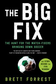 The big fix : the hunt for the match-fixers bringing down soccer cover image cdn