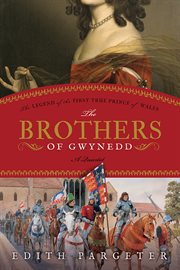 The brothers of Gwynedd : the legend of the first true prince of Wales cover image cdn