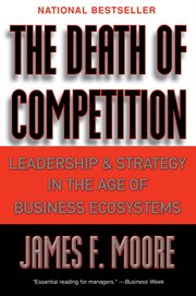 The death of competition : leadership and strategy in the age of business ecosystems cover image cdn