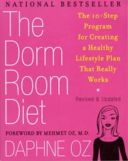 The dorm room diet : the 10-step program for creating a healthy lifestyle plan that really works cover image cdn