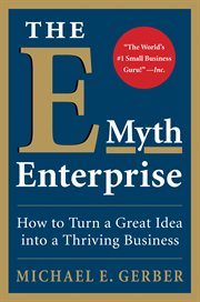 The e-myth enterprise : how to turn a great idea into a thriving business cover image cdn
