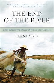 The end of the river : dams, drought and déjà vu on the Rio São Francisco cover image cdn