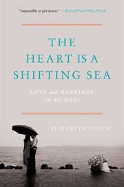 The heart is a shifting sea : love and marriage in Mumbai cover image cdn