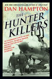 The hunter killers : the extraordinary story of the first Wild Weasels, the band of maverick aviators who flew the most dangerous missions of the Vietnam War cover image cdn
