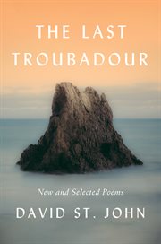 The last troubadour : new and selected poems cover image cdn