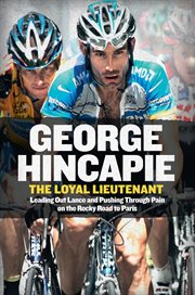 The loyal lieutenant : leading out Lance and pushing through the pain on the rocky road to Paris cover image cdn