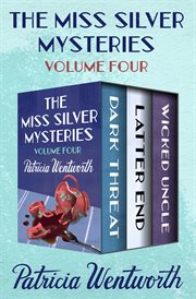 The Miss Silver mysteries : Dark threat, Latter end, and Wicked uncle. Volume four cover image cdn