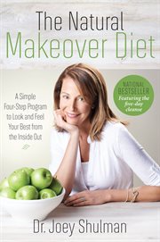 The natural makeover diet : a 4-step program to looking and feeling your best from the inside out cover image cdn