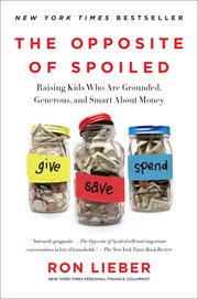 The opposite of spoiled : raising kids who are grounded, generous, and smart about money cover image cdn