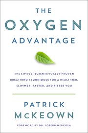 The oxygen advantage : the simple, scientifically proven breathing techniques for a healthier, slimmer, faster, and fitter you cover image cdn