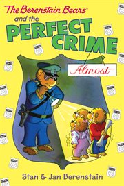 The Berenstain Bears and the perfect crime (almost) cover image cdn