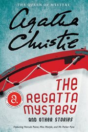 The regatta mystery and other stories : featuring Hercule Poirot, Miss Marple, and Mr. Parker Pyne cover image cdn