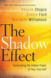 The shadow effect : illuminating the hidden power of your true self cover image cdn