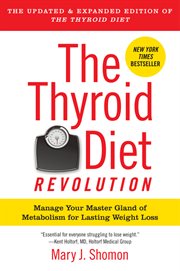 The thyroid diet revolution : manage your master gland of metabolism for lasting weight loss cover image cdn