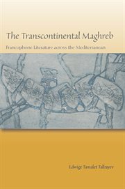 The Transcontinental Maghreb : Francophone Literature across the Mediterranean cover image cdn
