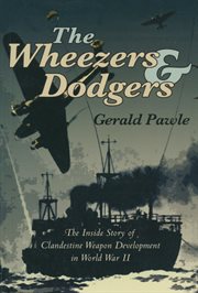 The wheezers & dodgers : the inside story of clandestine weapon development in World War II cover image cdn