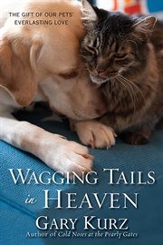 Wagging tails in heaven : the gift of our pets' everlasting love cover image cdn