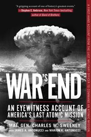 War's end : an eyewitness account of America's last atomic mission cover image cdn