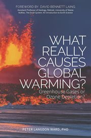 What really causes global warming? : greenhouse gases or ozone depletion? cover image cdn