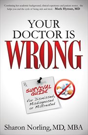 Your doctor is wrong : survival guide for dismissed, misdiagnosed or mistreated cover image cdn