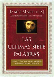 Las últimas siete palabras : una invitación a una amistad más profunda con jesús cover image cdn