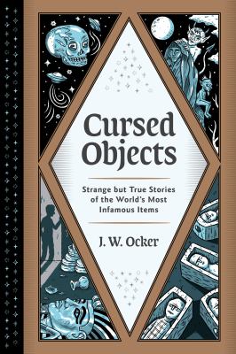 Cursed objects : strange but true stories of the world's most infamous items  cover image cdn
