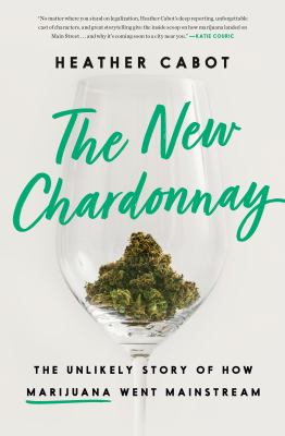 The new chardonnay : the unlikely story of how marijuana went mainstream  cover image cdn
