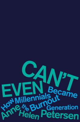 Can't even : how millennials became the burnout generation cover image