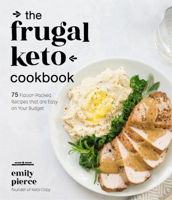 The frugal keto cookbook : 75 flavor-packed recipes that are easy on your budget  cover image cdn
