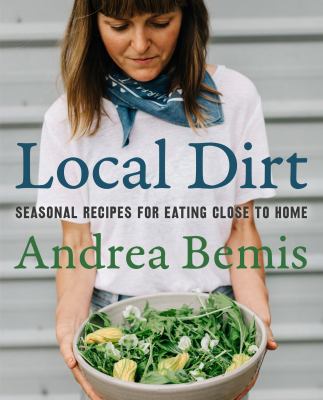 Local dirt : seasonal recipes for eating close to home  cover image cdn