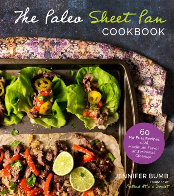 The paleo sheet pan cookbook : 60 no-fuss recipes with maximum flavor and minimal cleanup  cover image cdn