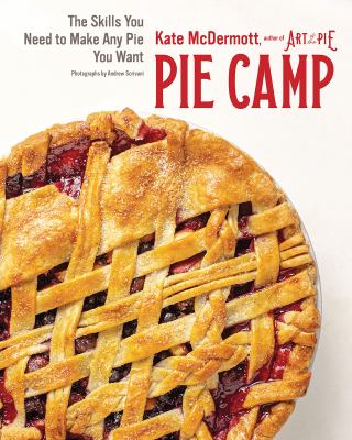 Pie camp : the skills you need to make any pie you want  cover image cdn