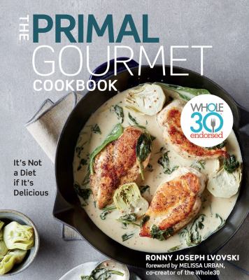 The primal gourmet cookbook : it's not a diet if it's delicious  cover image cdn