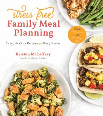 Stress-free family meal planning : easy, healthy recipes for busy homes  cover image cdn