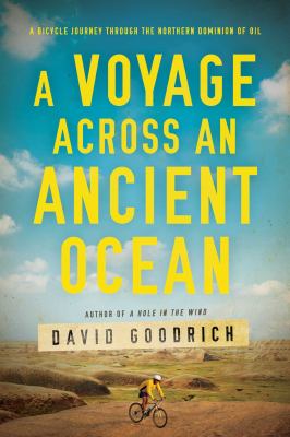 A voyage across an ancient ocean : a bicycle journey through the northern dominion of oil  cover image cdn
