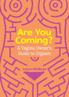 Are you coming? : a vagina owner's guide to orgasm  cover image cdn