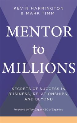 Mentor to millions : secrets of success in business, relationships, and beyond  cover image cdn