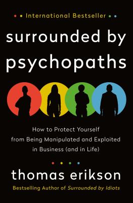Surrounded by psychopaths : how to protect yourself from being manipulated and exploited in business (and in life)  cover image cdn