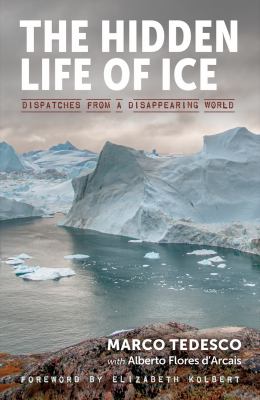The hidden life of ice : dispatches from a disappearing world  cover image cdn