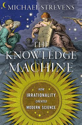 The knowledge machine : how irrationality created modern science  cover image cdn