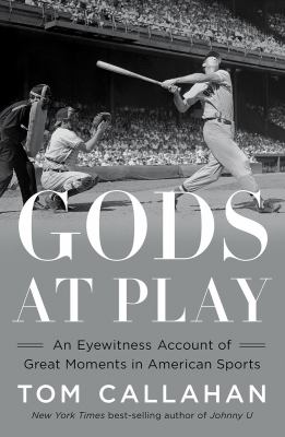 Gods at play : an eyewitness account of the great moments in American sports  cover image cdn