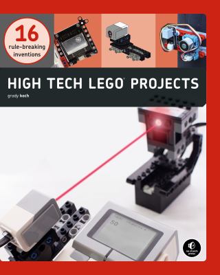 High-tech LEGO projects : 16 rule-breaking inventions  cover image cdn