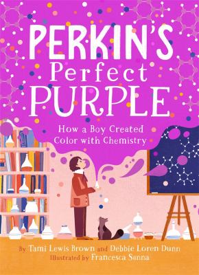 Perkin's perfect purple : how a boy created color with chemistry  cover image cdn
