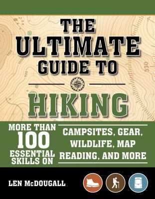 The ultimate guide to hiking : more than 100 essential skills on campsites, gear, wildlife, map reading, and more  cover image cdn