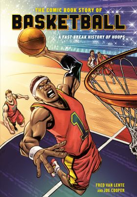 The comic book story of basketball : a fast-break history of hoops  cover image cdn
